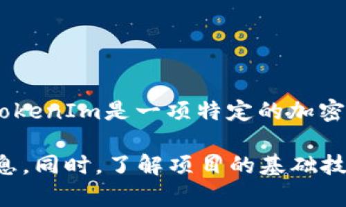 关于TokenIm是否会关闭的问题，具体情况取决于多种因素，包括市场条件、公司管理决策、技术发展等。TokenIm是一项特定的加密货币或区块链项目，其运营状况可能会受到行业动态的影响。

如果您关注的是某个特定项目的未来，建议您关注其官方公告、社交媒体更新和行业新闻，以获取最新信息。同时，了解项目的基础技术、团队背景和市场需求也是评估其未来存续的关键因素。保持谨慎和理性的投资态度，总是明智的选择。