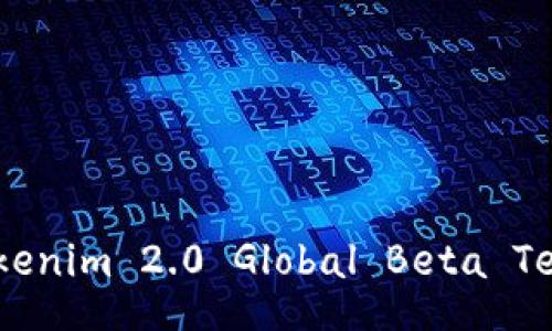 Unlock Your Future: Tokenim 2.0 Global Beta Test Question Bank Guide