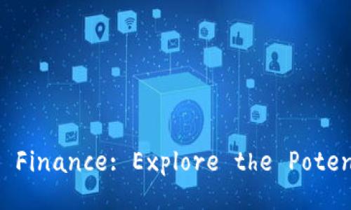 Unlocking the Future of Digital Finance: Explore the Potential of Bit Infinity BCX Wallet