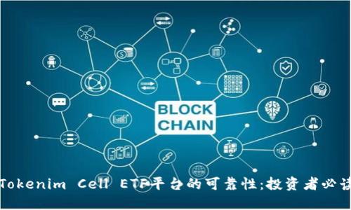 探索Tokenim Cell ETF平台的可靠性：投资者必读指南